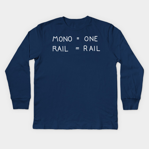Mono = One Rail = Rail